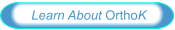 Learn About OrthoK