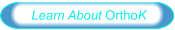 Learn About OrthoK