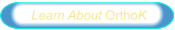 Learn About OrthoK
