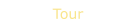 Tour