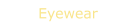 Eyewear