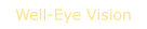 Well-Eye Vision